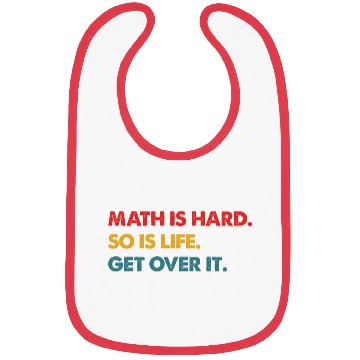 Discover Math Is Hard So Is Life Get Over It Vintage Bibs