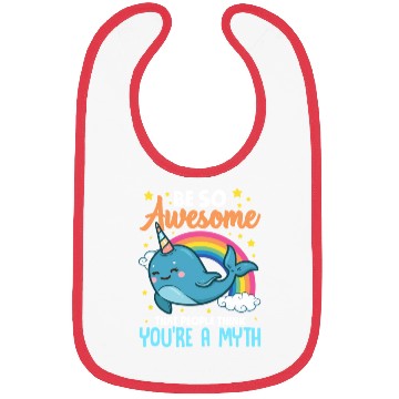 Discover Be So Awesome People Think You're A Myth Narwhal Bibs