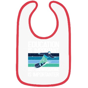 Discover Education is important but Snowboarding more Bibs