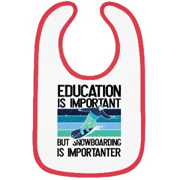 Discover Education is important but Snowboarding more Bibs