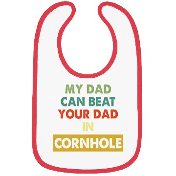 Discover My Dad Can Beat Your Dad In Cornhole Apparel Bibs