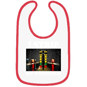 Discover I Strip On Weekends Funny Drag Racing Quote ‌ Bibs