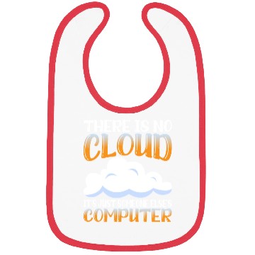 Discover There Is No Cloud, It's Just Someone's Computer 15 Bibs
