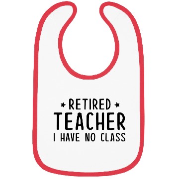 Discover Retired Teacher I Have No Class Bibs