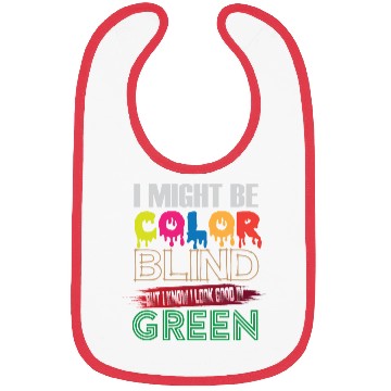 Discover I Might Be Color Blind But I Know I Look Good Bibs