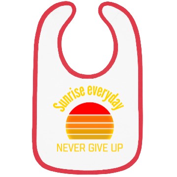 Discover Sunrise Everyday Never Give-Up Funny Gifts Bibs