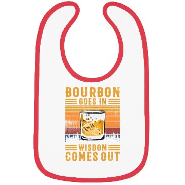 Discover Bourbon Goes In Wisdom Comes Out Bibs