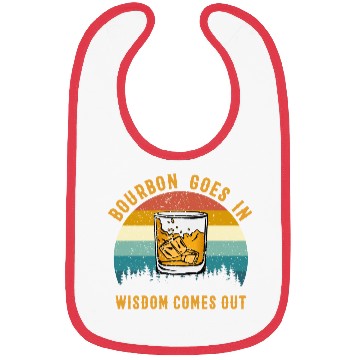 Discover Bourbon Goes In Wisdom Comes Out Bibs