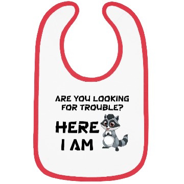Discover are you looking for trouble? Here I Am Bibs