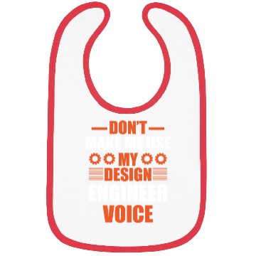 Discover Don t Make me use my design engineer voice Bibs