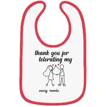 Discover thank you for tolerating my crazy moodsfunny valen Bibs