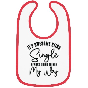 Discover Awesome Single Independent Solo Single Quotes Bibs