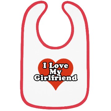 Discover I love my gf. Bibs