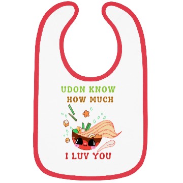 Discover Udon know how much I love you Bibs
