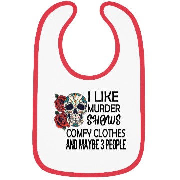 Discover I Like Murder Shows Comfy Clothes And Maybe 3 Bibs