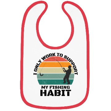 Discover I Only Work To Support My Fishing Habit Bibs