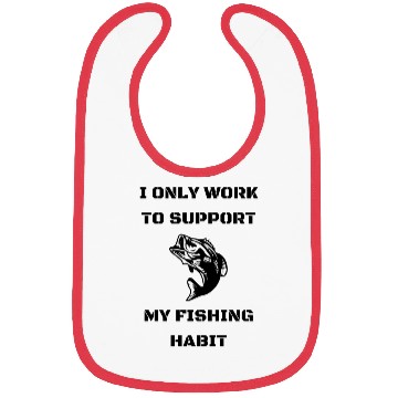 Discover I Only Work To Support My Fishing Habit Bibs