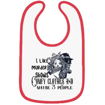 Discover i like murder shows comfy clothes and maybe 3 peop Bibs