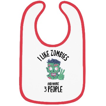 Discover I Like Zombies And Maybe 3 People Bibs