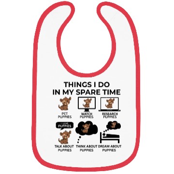 Discover Things I Do In My Spare Time - Puppies Bibs
