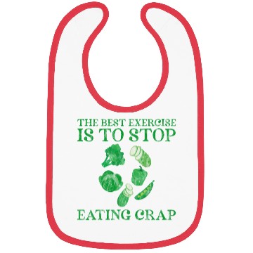 Discover The Best Exercise Is To Stop Eating Crap 3 Bibs