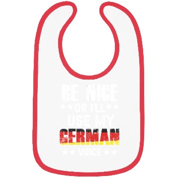 Discover Be Nice Or I'll Use My German Voice Teacher Scream Bibs