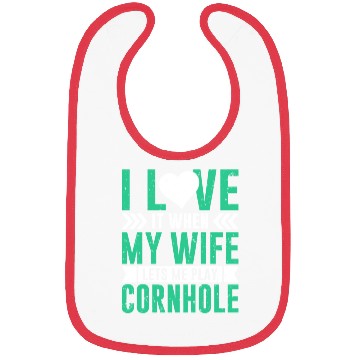 Discover I love it when my wife lets me play cornhole Bibs