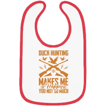 Discover Duck Hunting Makes Me Happy You Not So Much Bibs