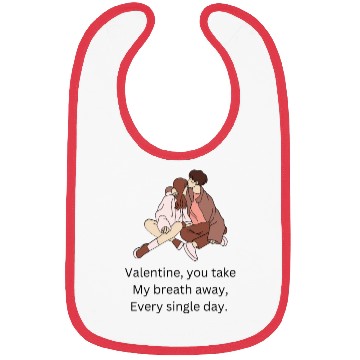 Discover Valentine you take my breath away every single day Bibs