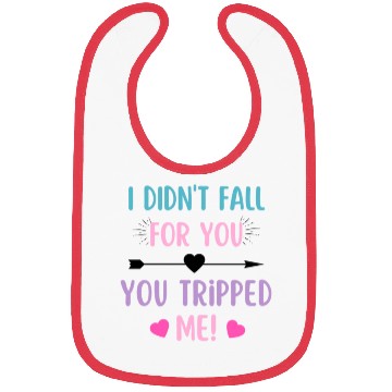 Discover I didnt fall for you you tripped me Funny Valentin Bibs