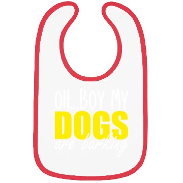 Discover oh boy my dogs are barking Bibs