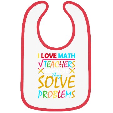 Discover I Love Math Teachers Because They Solve Problems Bibs