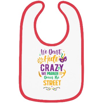 Discover funny Mardi Gras We Don't Hide Crazy Parade street Bibs