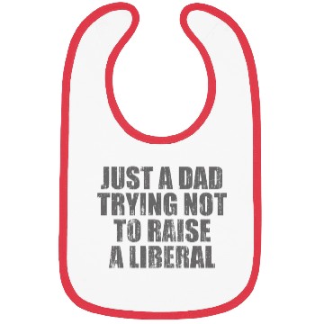 Discover Just a Dad Trying Not To Raise a Liberal Bibs