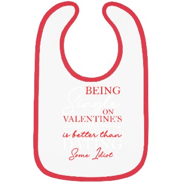 Discover Being Single On Valentine's Day Is Better Solo Bibs
