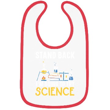 Discover Stand Back I'm Going To Try Science Teacher Bibs
