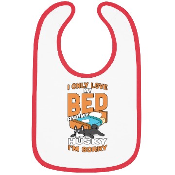 Discover I Only Love My Bed And My Husky Bibs