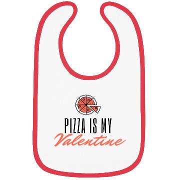 Discover Pizza Is My Valentine573 Bibs