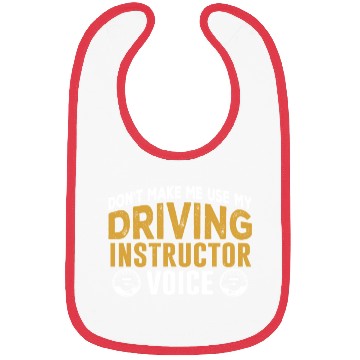 Discover Don't Make Me Use My Driving Instructor Voice Bibs