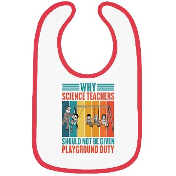 Discover Science Teachers Should Not Given Playground Duty4 Bibs