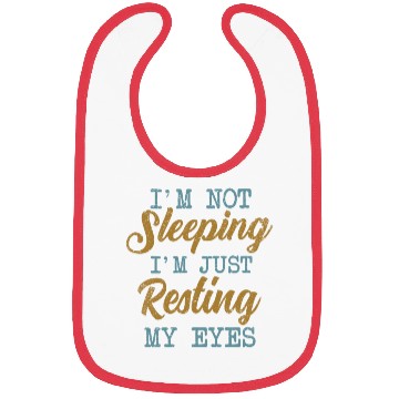 Discover I'm Not Sleeping I'm Just Resting My Eyes Bibs