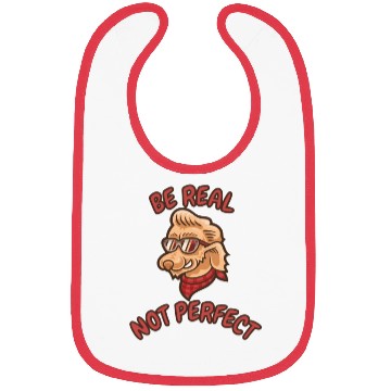 Discover "Be real, Not perfect" Bibs