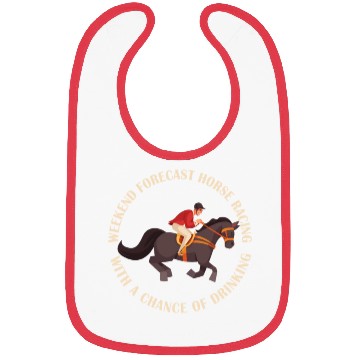 Discover Weekend Forecast Horse Racing Chance of Drinking Bibs