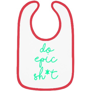 Discover Funny sayings - DO EPIC SHIT Bibs
