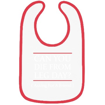 Discover Funny Can You Die From Leg Day For WEight Lifters Bibs