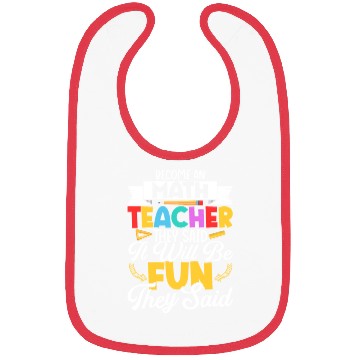 Discover Become An Math Teacher They Said School Education Bibs