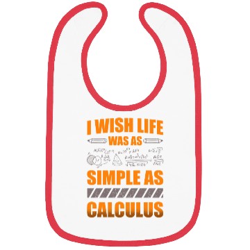 Discover I Wish Life Was As Simple As Calculus Math Teacher Bibs