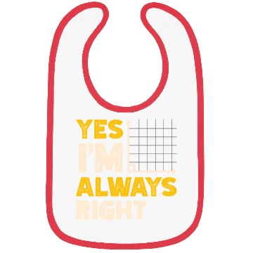 Discover Yes I'm Always Right Math Teacher Mathematician Bibs
