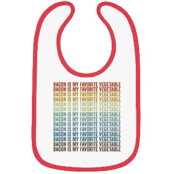 Discover Bacon Is My Favorite Vegetable Bacon Lover Bibs