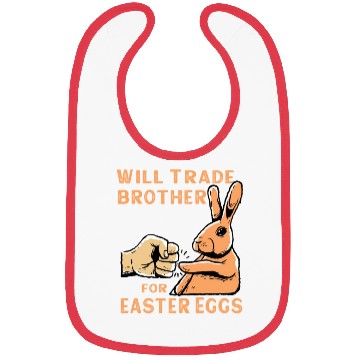Discover Will Trade Brother For Easter Eggs Bibs